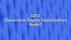 GEO (Generative Engine Optimization) Nedir?